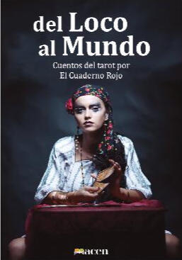 Del loco al mundo. Cuentos del tarot por el Cuaderno Rojo.